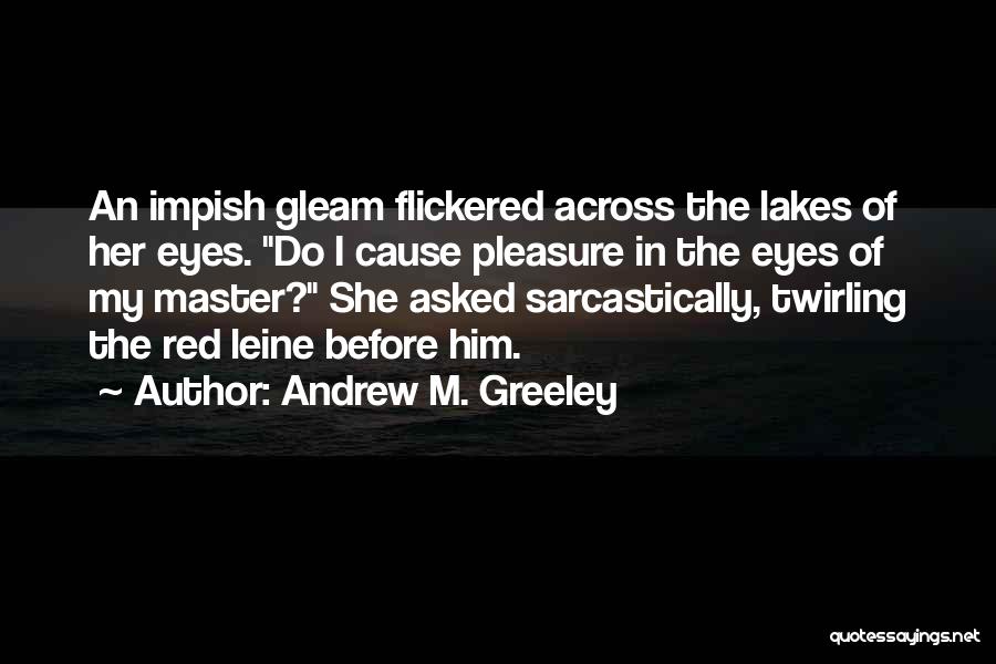 Gleam Quotes By Andrew M. Greeley