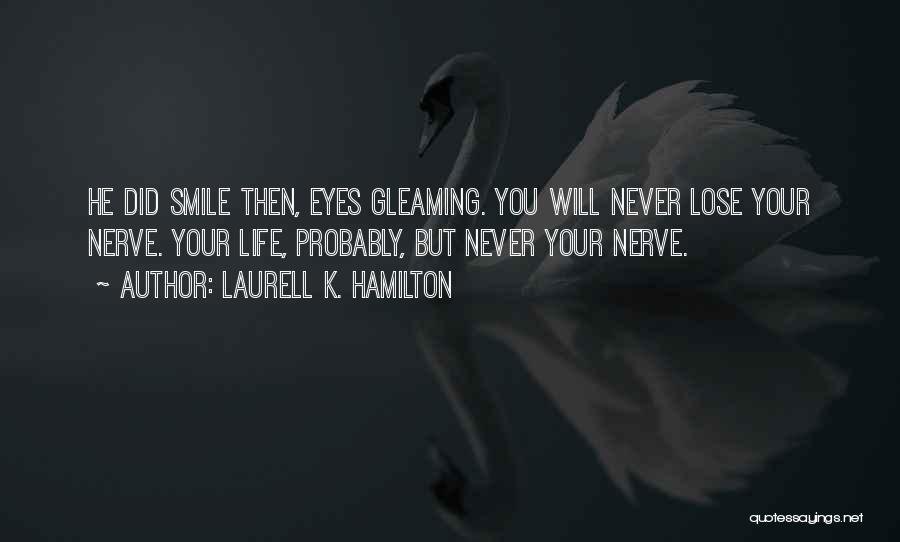 Gleaming Eyes Quotes By Laurell K. Hamilton