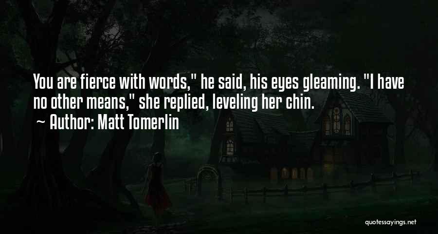 Gleaming Eyes Quotes By Matt Tomerlin