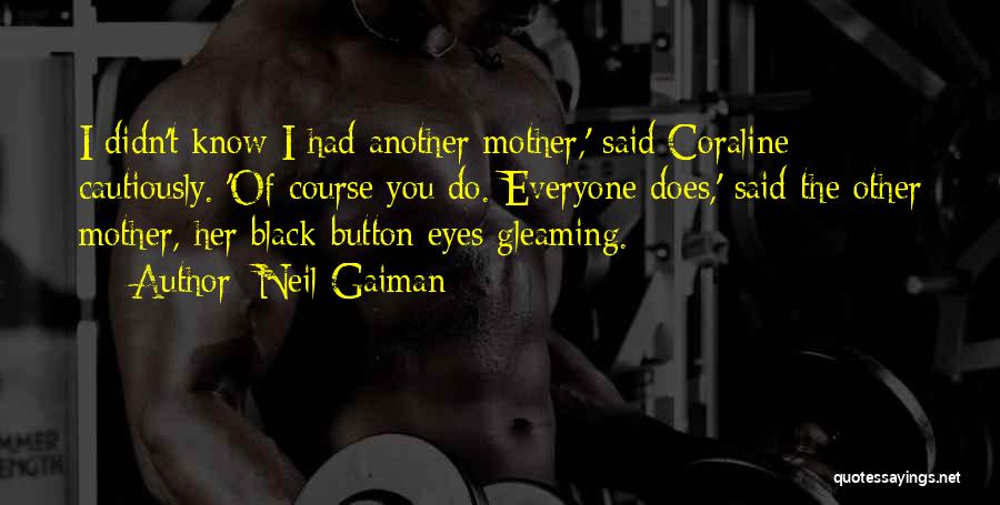 Gleaming Eyes Quotes By Neil Gaiman