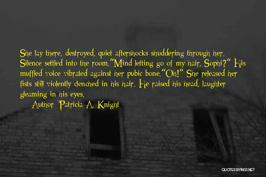 Gleaming Eyes Quotes By Patricia A. Knight