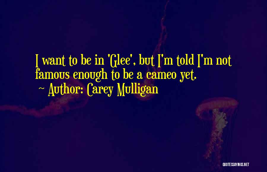 Glee Actually Quotes By Carey Mulligan