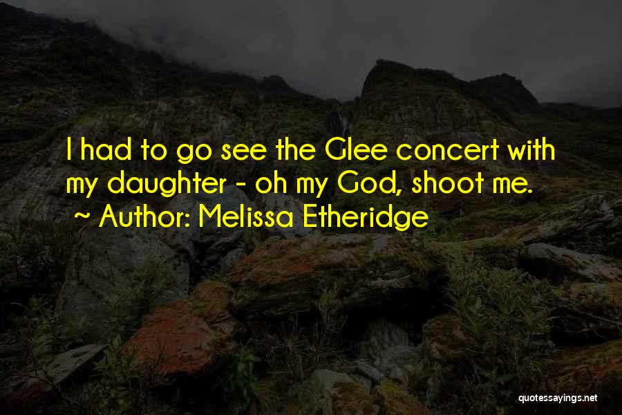 Glee Actually Quotes By Melissa Etheridge