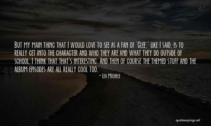 Glee Love Quotes By Lea Michele Glee Love Quotes By Lea Michele