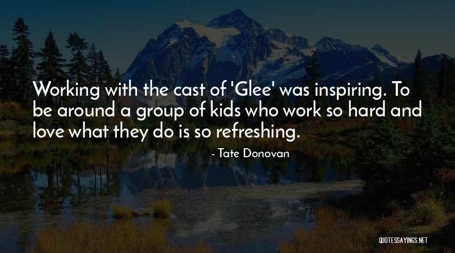 Glee Love Quotes By Tate Donovan Glee Love Quotes By Tate Donovan