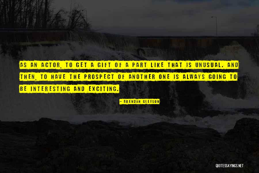 Gleeson Quotes By Brendan Gleeson Gleeson Quotes By Brendan Gleeson
