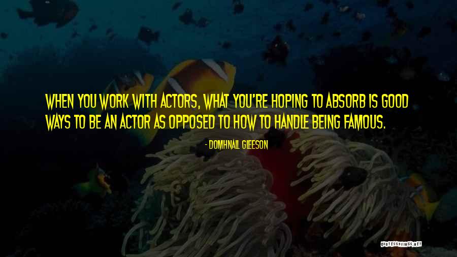Gleeson Quotes By Domhnall Gleeson Gleeson Quotes By Domhnall Gleeson