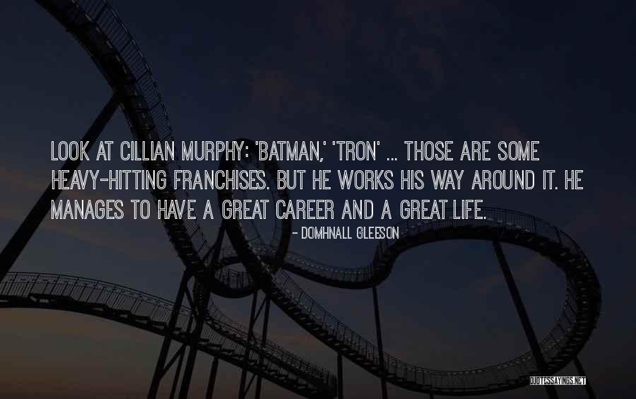 Gleeson Quotes By Domhnall Gleeson Gleeson Quotes By Domhnall Gleeson
