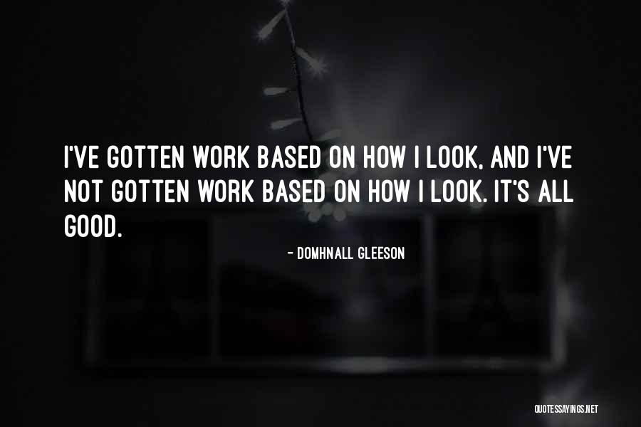 Gleeson Quotes By Domhnall Gleeson Gleeson Quotes By Domhnall Gleeson