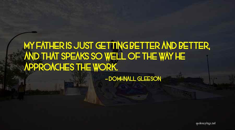 Gleeson Quotes By Domhnall Gleeson Gleeson Quotes By Domhnall Gleeson