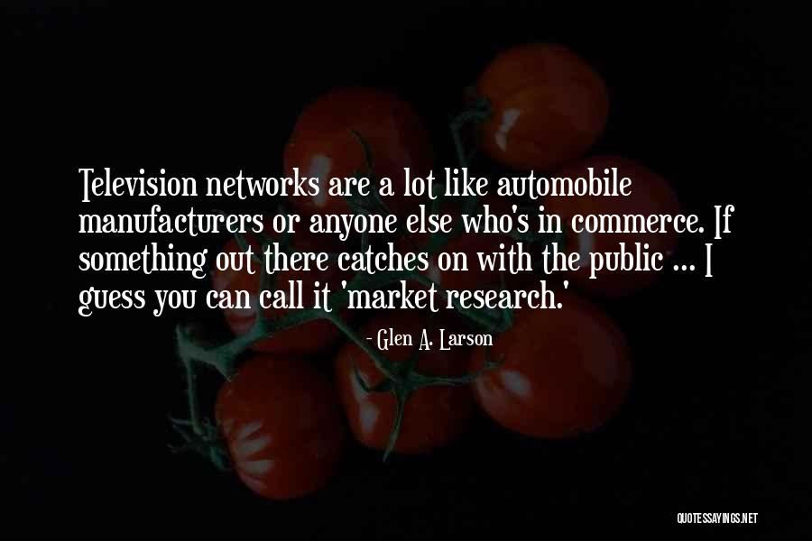 Glen A. Larson Quotes 206784 Glen A. Larson Quotes 206784