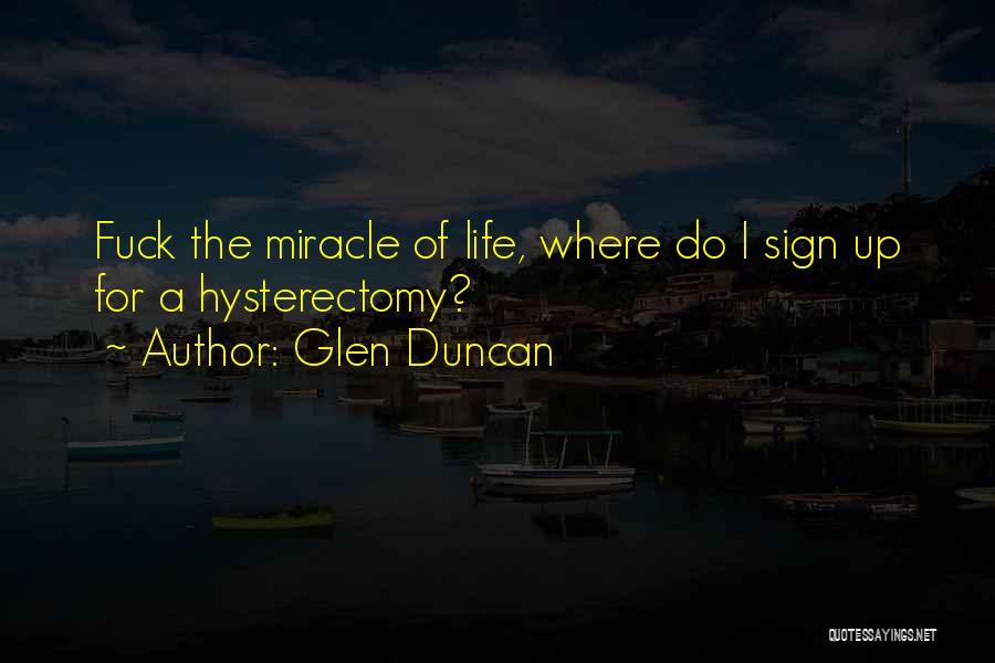 Glen Duncan Quotes 1350458