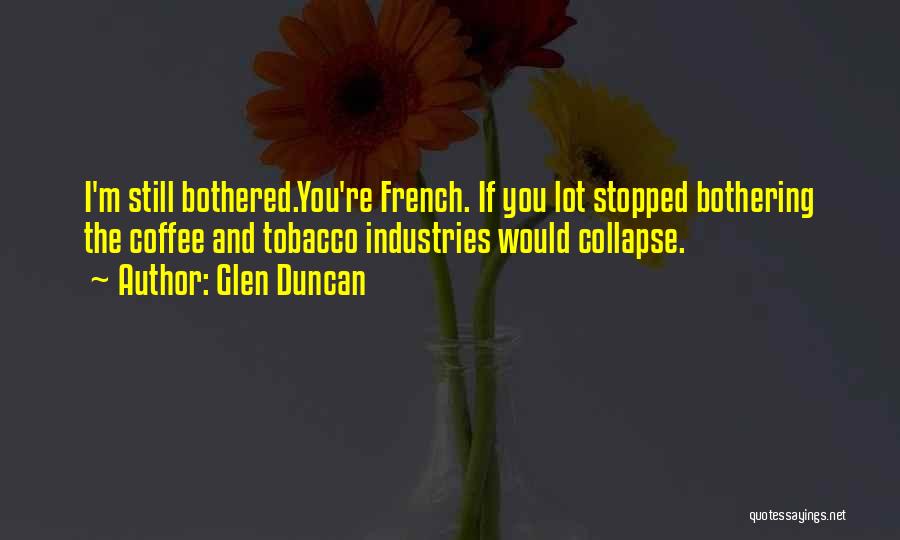 Glen Duncan Quotes 1989712