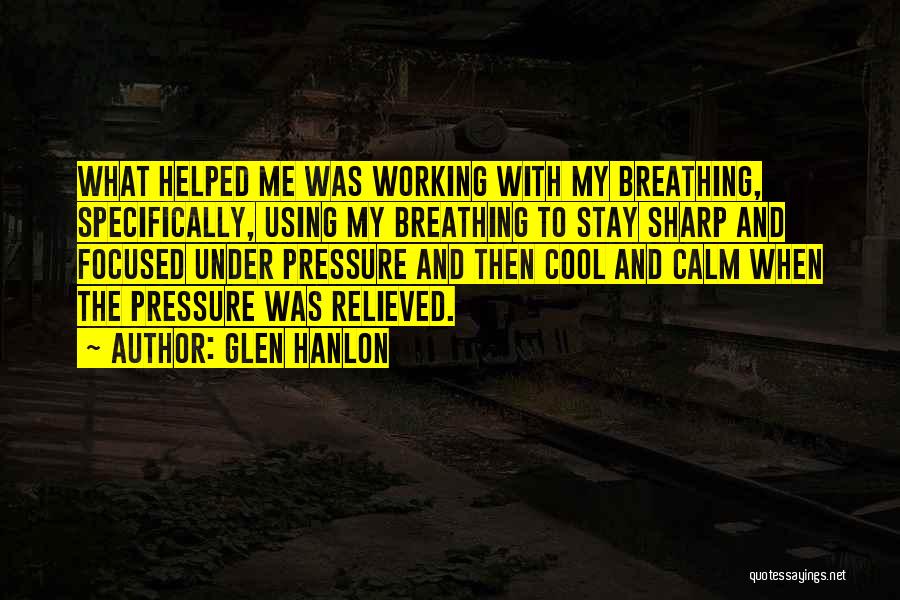 Glen Hanlon Quotes 1929856