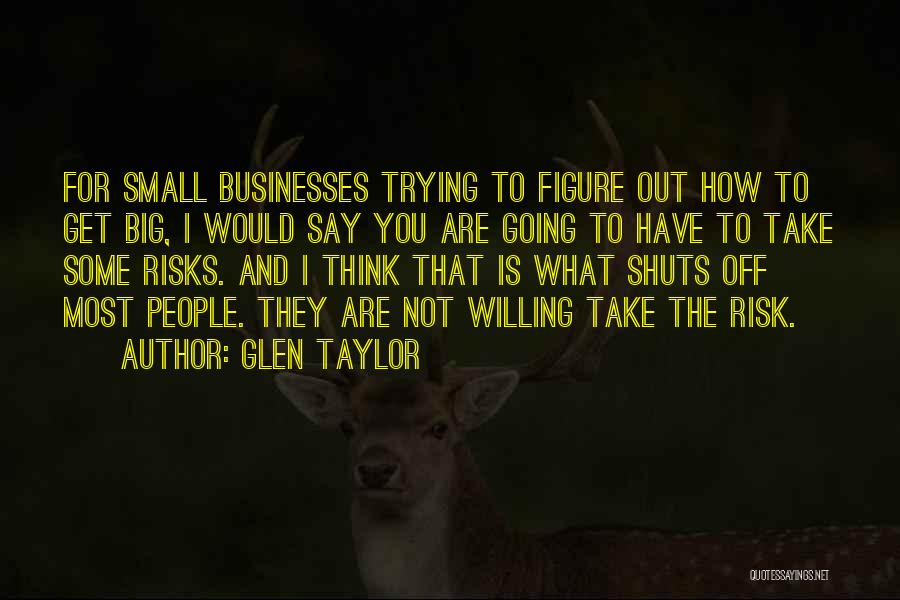 Glen Taylor Quotes 1345729