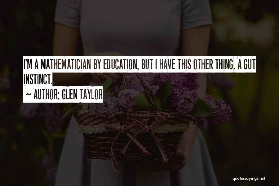 Glen Taylor Quotes 986452