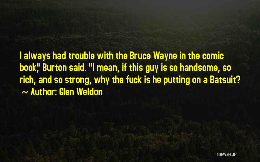 Glen Weldon Quotes 203896