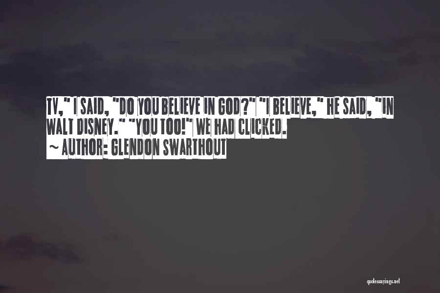 Glendon Swarthout Quotes 1112966