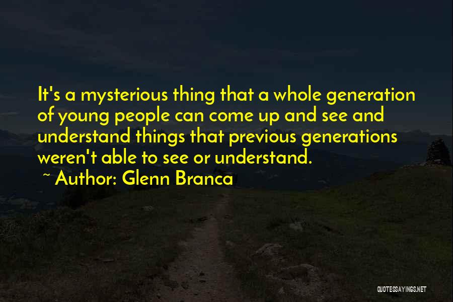 Glenn Branca Quotes 1666321 Glenn Branca Quotes 1666321
