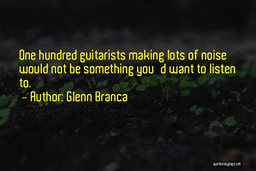 Glenn Branca Quotes 1850849