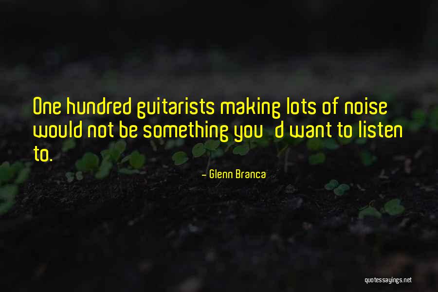 Glenn Branca Quotes 1850849 Glenn Branca Quotes 1850849