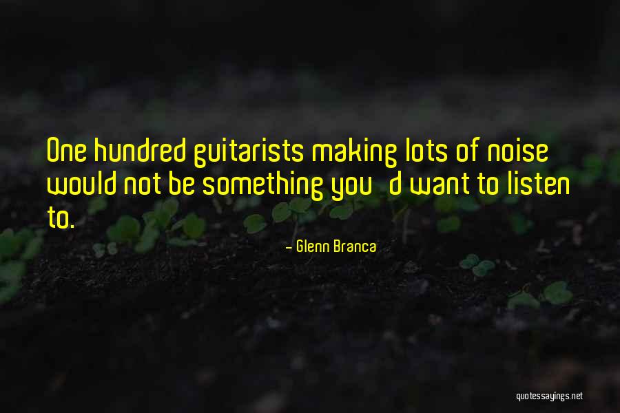 Glenn Branca Quotes 1850849