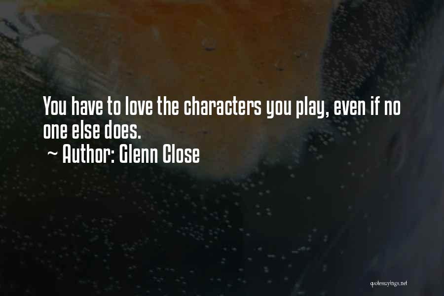 Glenn Close Quotes 1140495