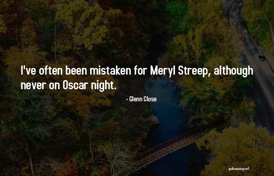 Glenn Close Quotes 1449191 Glenn Close Quotes 1449191