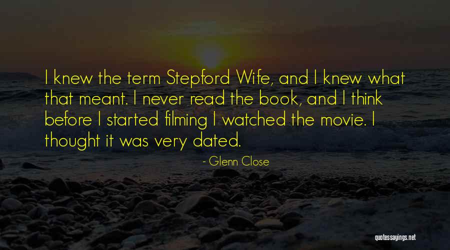 Glenn Close Quotes 1513874 Glenn Close Quotes 1513874
