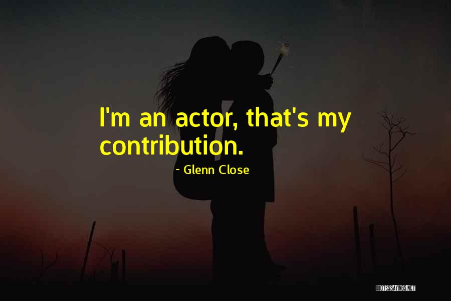 Glenn Close Quotes 1638492 Glenn Close Quotes 1638492