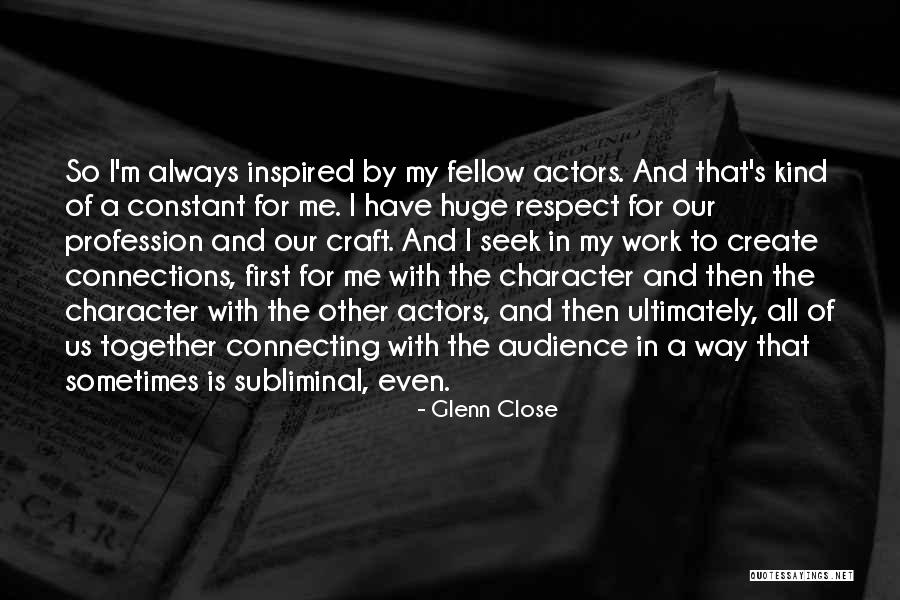 Glenn Close Quotes 1823347 Glenn Close Quotes 1823347