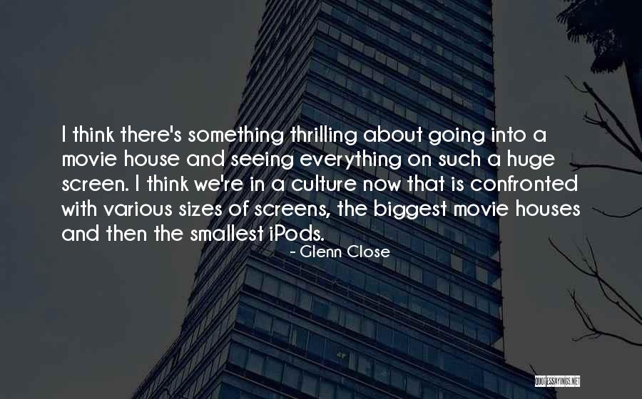 Glenn Close Quotes 1930017 Glenn Close Quotes 1930017