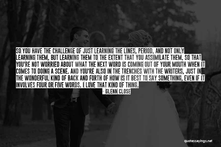 Glenn Close Quotes 2118429 Glenn Close Quotes 2118429
