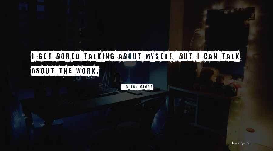 Glenn Close Quotes 789479 Glenn Close Quotes 789479