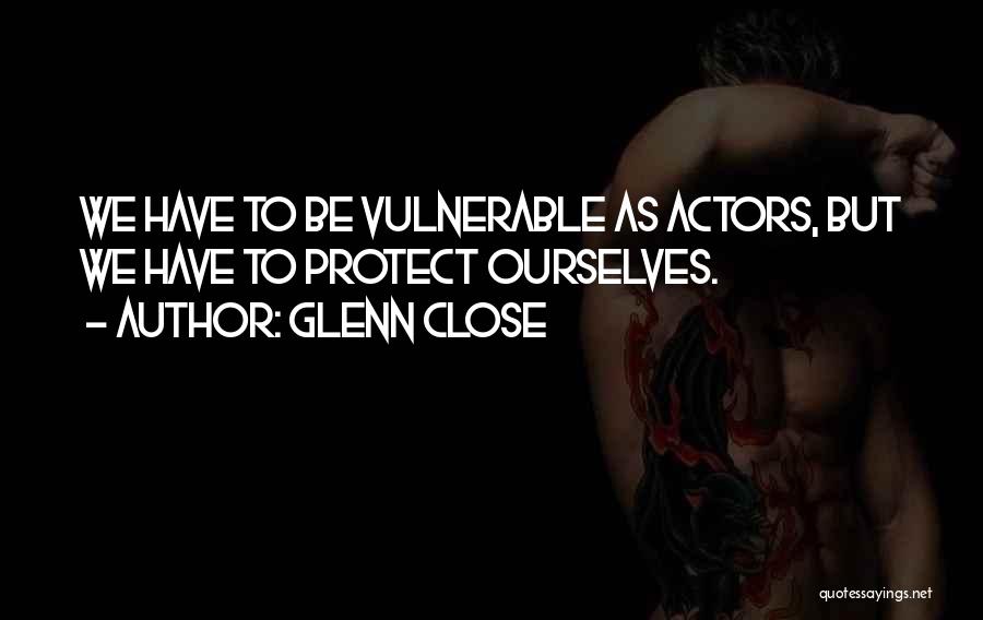 Glenn Close Quotes 922117