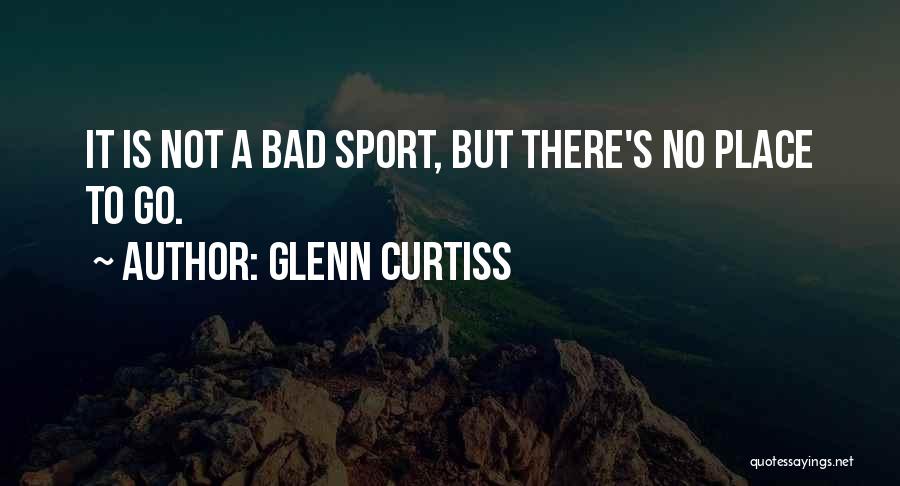 Glenn Curtiss Quotes 1273638