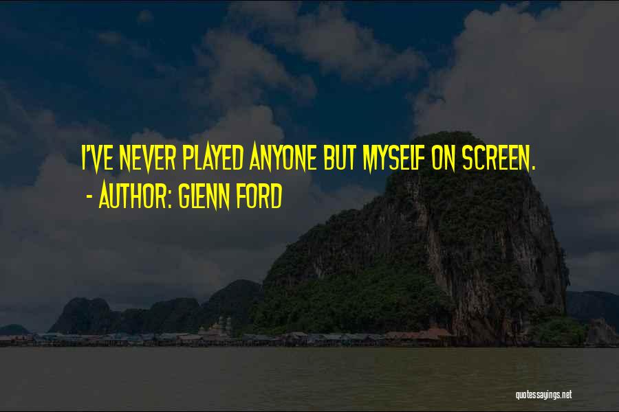 Glenn Ford Quotes 2138648