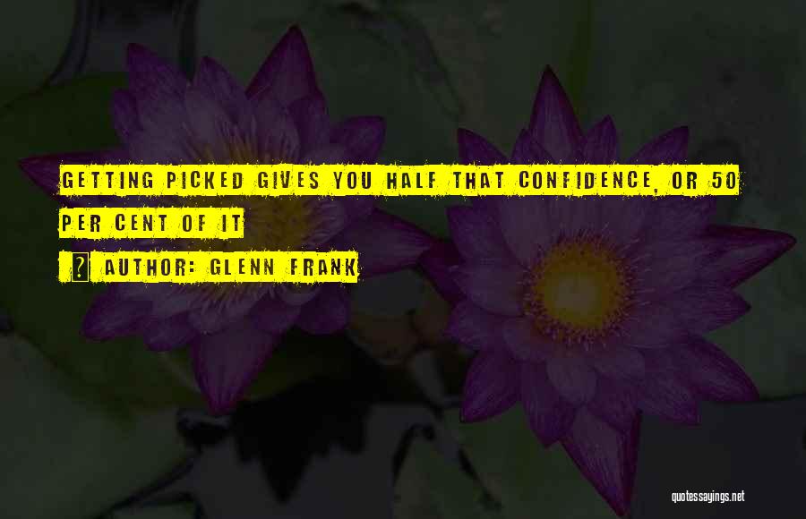 Glenn Frank Quotes 305297