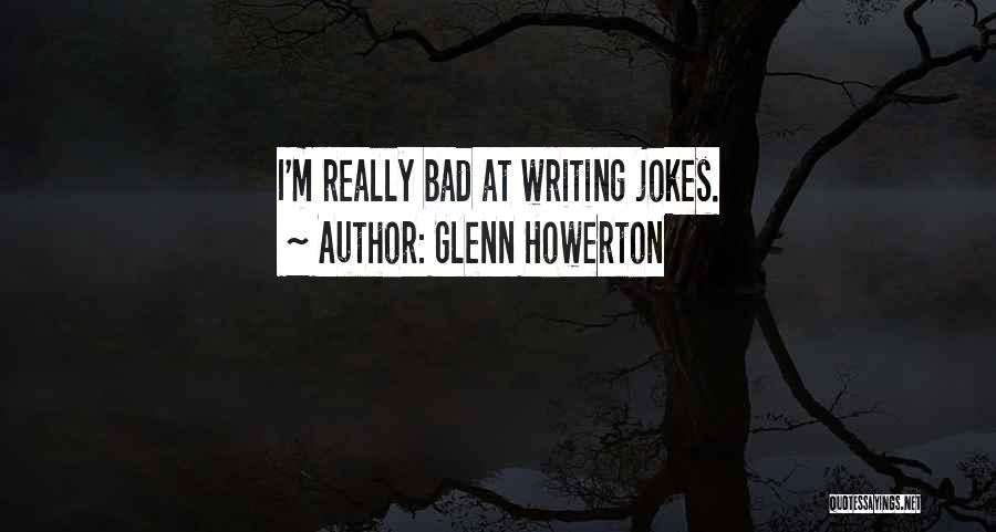 Glenn Howerton Quotes 1789536