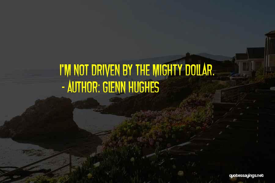 Glenn Hughes Quotes 1737501