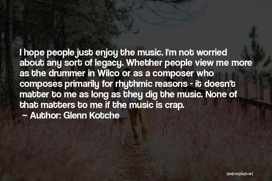 Glenn Kotche Quotes 1359550