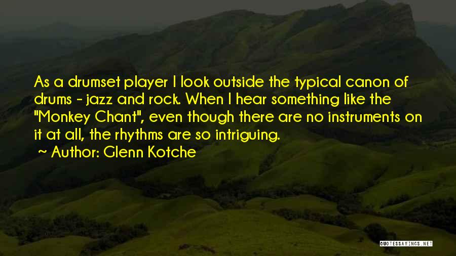 Glenn Kotche Quotes 694195