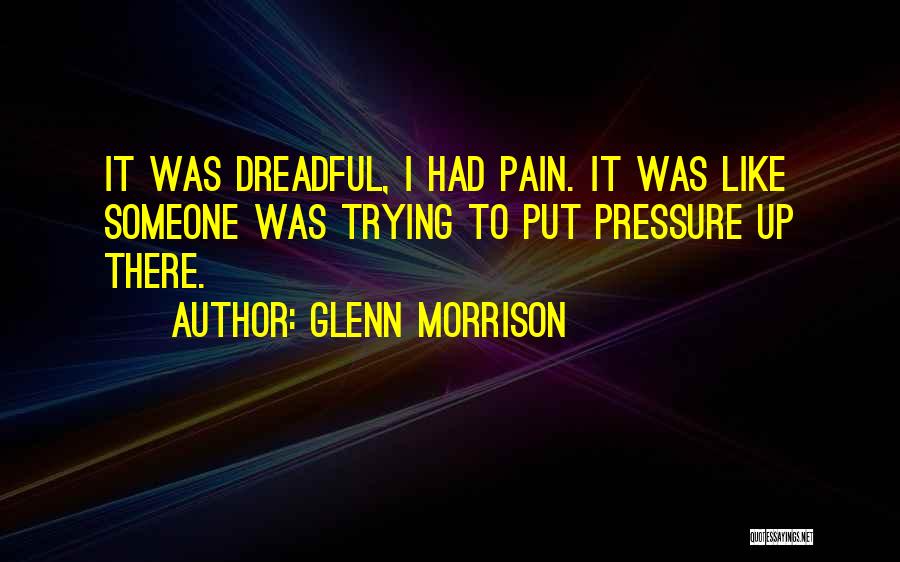 Glenn Morrison Quotes 1752056