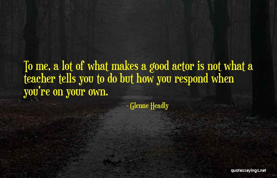 Glenne Headly Quotes 1641659