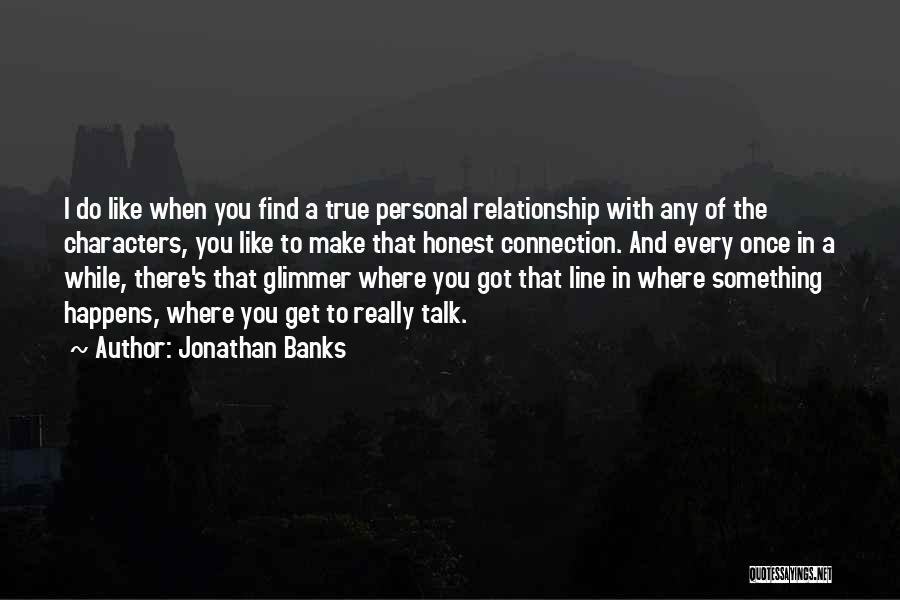 Glimmer Quotes By Jonathan Banks