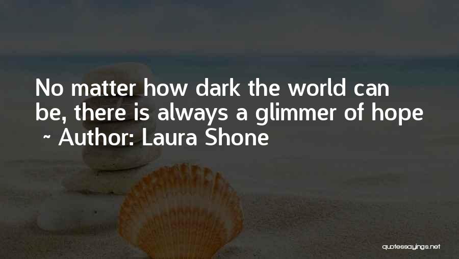 Glimmer Quotes By Laura Shone