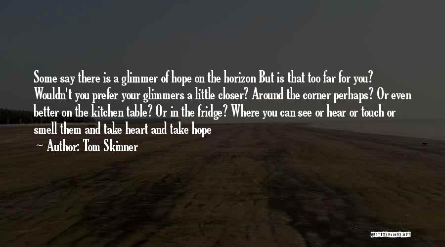 Glimmer Quotes By Tom Skinner