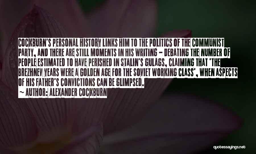 Glimpsed Moments Quotes By Alexander Cockburn