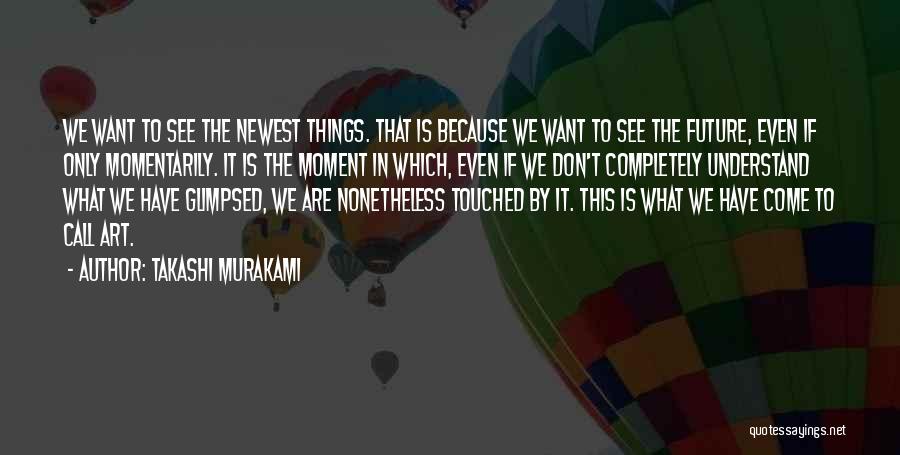 Glimpsed Moments Quotes By Takashi Murakami