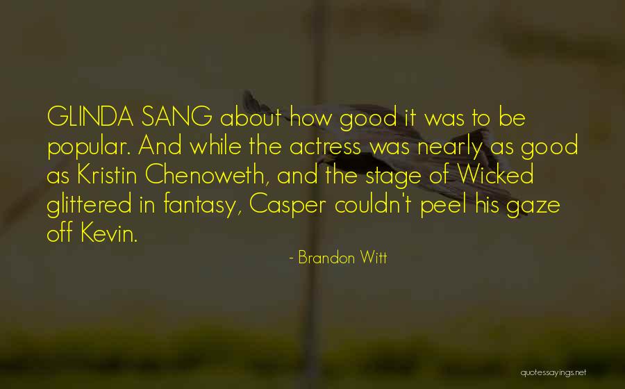 Glinda Wicked Quotes By Brandon Witt Glinda Wicked Quotes By Brandon Witt